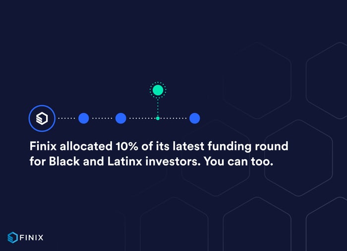 Finix allocated 10% of its latest funding round for Black and Latinx investors. You can too.